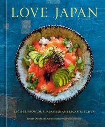 Love Japan: Recipes from Our Japanese American Kitchen [A Cookbook] - Aaron Israel, Gabriella Gershenson (ISBN: 9781984860521)