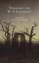 Theology and H. P. Lovecraft - Ryan G. Duns, Austin M. Freeman (ISBN: 9781978711709)