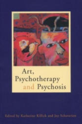 Art, Psychotherapy and Psychosis - Katherine Killick (1997)