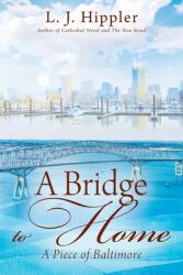 A Bridge to Home: A Piece of Baltimore (ISBN: 9781977256294)