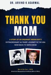 Thank You MOM: A Story of an Ordinary Indian Boy's Extraordinary 44 Years Journey in the USA now Back to Serve Mom (ISBN: 9781977252647)