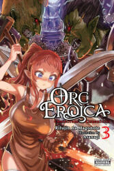 Orc Eroica, Vol. 3 (light novel) - Rifujin Na Magonote, Asanagi (ISBN: 9781975348472)