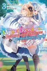 Magical Revolution of the Reincarnated Princess and the Genius Young Lady, Vol. 3 (ISBN: 9781975337841)