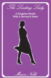 The Leading Lady-A Kingdom Model with a Servant's Heart (ISBN: 9781956382006)