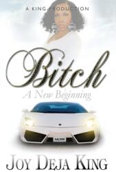 Bitch A New Beginning (ISBN: 9781958834060)