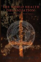The World Health Organization: An Endtime Anti-Christ Agency (ISBN: 9781958554210)