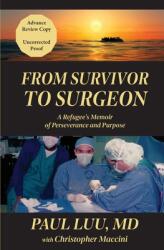 From Survivor to Surgeon: A Refugee's Memoir of Perseverance and Purpose (ISBN: 9781957607108)