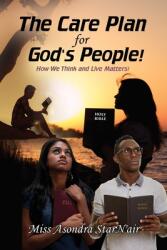 The Care Plan for God's People! : How we think and live matters! (ISBN: 9781957575650)