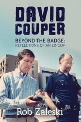 David Couper: Beyond the Badge; Reflections of an Ex-cop (ISBN: 9781955656238)