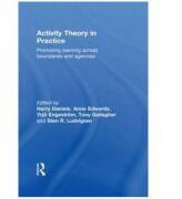Activity Theory in Practice - Harry Daniels, Anne Edwards, Yrjo Engestrom, Tony Gallagher, Sten R. Ludvigsen (2009)