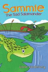 Sammie The Sad Salamander (ISBN: 9781957312903)
