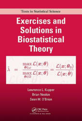 Exercises and Solutions in Biostatistical Theory - Lawrence L Kupper (2010)
