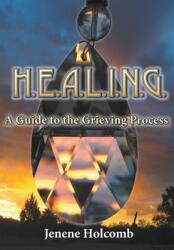 H. E. A. L. I. N. G. : A Guide to the Grieving Process (ISBN: 9781956661088)