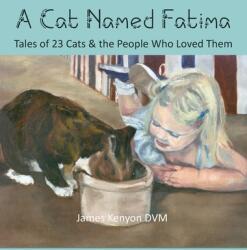A Cat Named Fatima: Tales of 23 Cats & The People Who Loved Them (ISBN: 9781956578065)