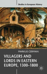 Villagers and Lords in Eastern Europe 1300-1800 (2012)