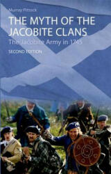 Myth of the Jacobite Clans - Jane E A Dawson (2009)