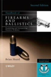 Handbook of Firearms and Ballistics - Examining and Interpreting Forensic Evidence 2e - Heard (2008)