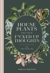 Houseplants and Their Fucked Up Thoughts (ISBN: 9781951412036)