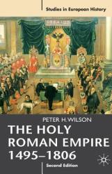 Holy Roman Empire 1495-1806 - Peter H Wilson (2011)