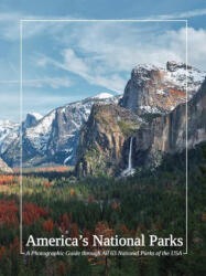 America's National Parks: A Photographic Guide Through All 63 National Parks of the USA (ISBN: 9781948802826)