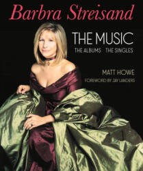 Barbra Streisand the Albums, the Singles, the Music (ISBN: 9781949024449)