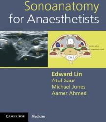Sonoanatomy for Anaesthetists - Edward Lin, Atul Gaur, Michael Jones, Aamer Ahmed (2012)