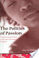 The Politics of Passion: Women's Sexual Culture in the Afro-Surinamese Diaspora (2006)