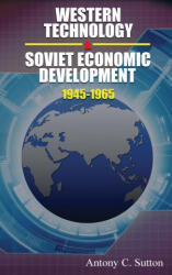 Western Technology and Soviet Economic Development 1945-1968 - Antony C. Sutton (ISBN: 9781939438768)