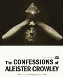 The Confessions of Aleister Crowley - Aleister Crowley (ISBN: 9781926716657)