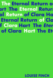 Eternal Return of Clara Hart - Louise Finch (ISBN: 9781915071026)