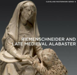 Riemenschneider and Late Medieval Alabaster (ISBN: 9781913875435)