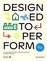 Designed to Perform: An Illustrated Guide to Delivering Energy Efficient Homes (ISBN: 9781914124266)