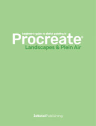 Digital Painting in Procreate: Landscapes & Plein Air (ISBN: 9781912843633)