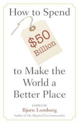How to Spend $50 Billion to Make the World a Better Place - Bj (2007)