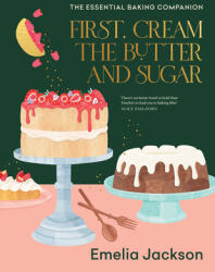 First, Cream the Butter and Sugar - JACKSON EMELIA (ISBN: 9781911668572)