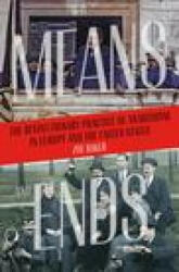 Means and Ends: The Revolutionary Practice of Anarchism in Europe and the United States (ISBN: 9781849354981)