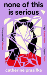 None of This Is Serious (ISBN: 9781838855536)