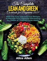 The Complete Lean and Green Cookbook for Beginners: Delicious Recipes For A Healthy And Nourishing Meal (ISBN: 9781804343746)