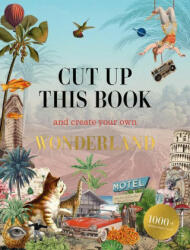 Cut Up This Book and Create Your Own Wonderland (ISBN: 9781837760022)