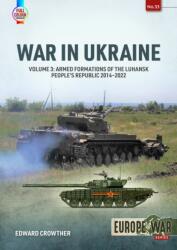 War in Ukraine Volume 3: Armed Formations of the Luhansk People's Republic, 2014-2022 - Crowther, Edward (ISBN: 9781804512173)