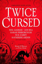 Twice Cursed: An Anthology - Joe Hill, Sarah Pinborough, M. R. Carey, Marie O'Regan (ISBN: 9781803361215)