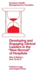 Developing and Engaging Clinical Leaders in the New Normal" of Hospitals: Why It Matters (ISBN: 9781803829340)