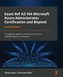 Exam Ref AZ-104 Microsoft Azure Administrator Certification and Beyond - Second Edition - Donovan Kelly (ISBN: 9781801819541)