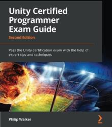 Unity Certified Programmer Exam Guide (ISBN: 9781803246215)
