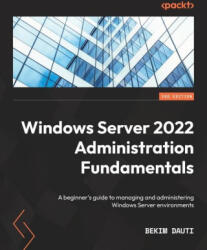 Windows Server 2022 Administration Fundamentals - Third Edition (ISBN: 9781803232157)