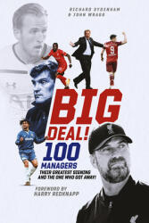 Big Deal! : One Hundred Managers Their Greatest Signing and the One Who Got Away! (ISBN: 9781801502061)