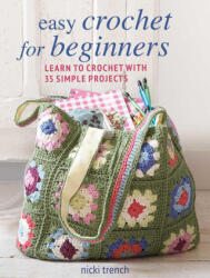 Easy Crochet for Beginners: Learn to Crochet with 35 Simple Projects - TRENCH NICKI (ISBN: 9781800651838)