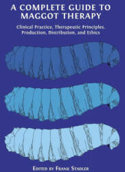 A Complete Guide to Maggot Therapy (ISBN: 9781800647282)