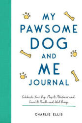 My Pawsome Dog and Me Journal: Celebrate Your Dog Map Its Milestones and Track Its Health and Well-Being (ISBN: 9781800074194)