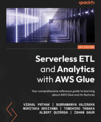 Serverless ETL and Analytics with AWS Glue - Subramanya Vajiraya, Noritaka Sekiyama (ISBN: 9781800564985)